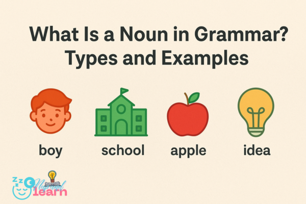 What Is a Noun in Grammar? Types and Examples